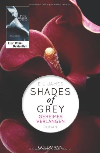 Shades of Grey - Geheimes Verlangen: Band 1 - Roman